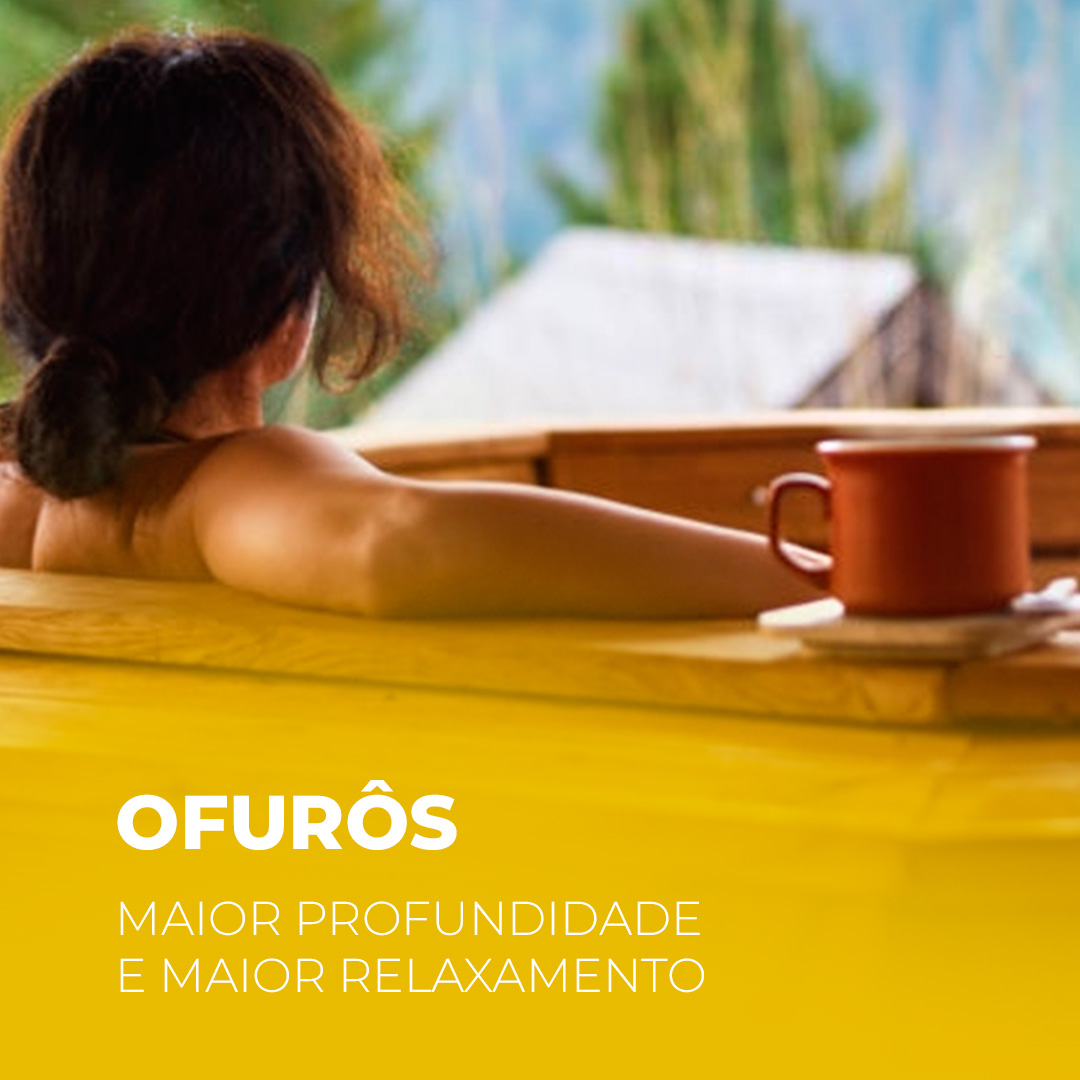 Ofurôs - Os Ofurôs são caracterizados por seu formato mais curto e profundo do que uma banheira tradicional. Proporcionam intenso relaxamento e são ideais para espaços pequenos.
